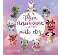 Mini Animaux au Crochet Porte-Clés: Animaux au crochet pour débutants, modèles de crochet et livre d’amigurumi avec 12 créations adorables à réaliser pas à pas