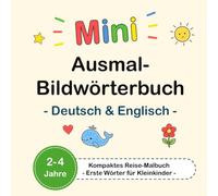 Mini Ausmal-Bildwörterbuch - Deutsch & Englisch - Kompaktes Reise-Malbuch - Erste Wörter für Kleinkinder - 2-4 Jahre