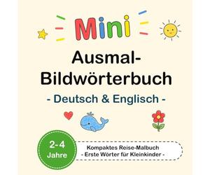 Mini Ausmal-Bildwörterbuch - Deutsch & Englisch - Kompaktes Reise-Malbuch - Erste Wörter für Kleinkinder - 2-4 Jahre