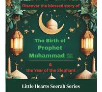 Mini-Book 1: The Birth of Prophet Muhammad ﷺ (with the Story of the Year of the Elephant): A gentle Seerah story for children with Qur’anic words and a fun quiz (Mini-Book Seerah for Kids)
