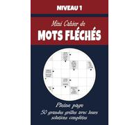 Mini Cahier de Mots Fléchés - Niveau 1: 50 Grilles Pleine Page avec Solutions - Livre de Mots Fléchés de Poche - Grilles Faciles et Lisibles pour Débutants et Seniors