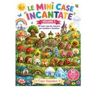 Mini Case Incantate - Volume 1: 50 dolcissime case da colorare per bambini: casette magiche, animali del bosco, fiori e mondi incantati (Le Mini Case Incantate - Libri da colorare)