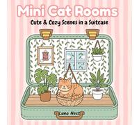 Mini Cat Rooms: Cozy Cat Coloring Book with Cute Mini Rooms, Relaxing Suitcase Scenes, Tiny Cat Interiors, Adorable Bedrooms & Creative Miniature Spaces for All Ages