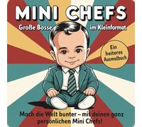 Mini Chefs - Große Bosse im Kleinformat.: Das Ausmalbuch für Erwachsene mit Humor und Stil.