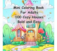 Mini Coloring Book for Adults, 100 Cozy Houses: 6" by 6" Bold and Easy Images