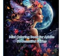 Mini Coloring Book for Adults 50 Beautiful Fairies: 7" by 7" Relaxing Images Volume Two