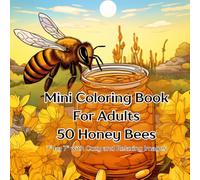 Mini Coloring Book For Adults 50 Honey Bees: 7" by 7" with Cozy and Relaxing Images
