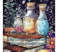 Mini Coloring Book for Adults Relaxing Potion Bottles: 7" by 7" 50 Images Volume One