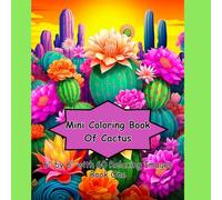 Mini Coloring Book Of Cactus: 6' by 6" with 60 Relaxing Images Book One