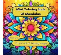 Mini Coloring Book of Mandalas: 6” by 6” with 60 Relaxing Images Book One