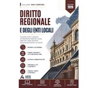 Mini Compendio di Diritto Regionale e degli Enti Locali: Una guida chiara e ragionata all'ordinamento regionale e locale: le fonti e le potesta delle Regioni