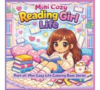 Mini Cozy Reading Girl Life: Bold & Easy Cozy Reading Scenes for Tweens & Teens | Cute Bookish Girls, Reading Nooks, Cocoa Moments & Soft Life Aesthetic (Mini Cozy Life Coloring Book Series)