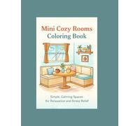 Mini Cozy Rooms Coloring Book: Simple, Calming Spaces for Relaxation and Stress Relief