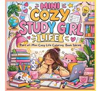 Mini Cozy Study Girl Life: Cute Cozy Aesthetic Coloring Pages for Tweens & Teen Girls | Relaxing Study Girl Scenes, Cozy Rooms, Pets & Planner Life (Mini Cozy Life Coloring Book Series)