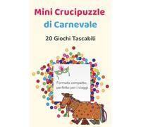 Mini Crucipuzzle di Carnevale - 20 Giochi Tascabili: Speciale enigmistica di Carnevale per adulti e anziani - Parole Incrociate delle Feste - Formato compatto, perfetto per i viaggi