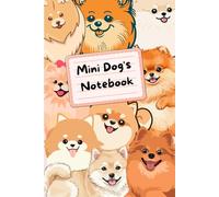 Mini Dog's Notebook: Cute Pomeranian Journal: Lined Notebook for School, Work, and Daily Notes - Adorable Puppy Lovers Gift