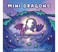 Mini Dragons: Cute and Cozy Coloring Book