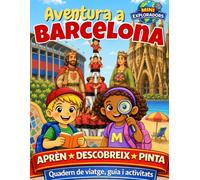 Mini Exploradors: Barcelona - Quadern de viatge, Guia i Activitats per a nens: aprèn, descobreix i pinta jugant: Aventura per Llegir, Aprendre, Pintar i Jugar