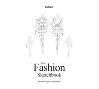 Mini Fashion Sketchbook for Designers: Women’s Female Fashion Figure Templates Multiple Poses and Page Layouts: 6x9 Fashion Sketchbook for Fashion ... with Front and Back Figures. 120 Pages