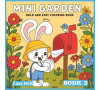 Mini Garden Bold And Easy Coloring Book 3: Charming Tiny Worlds Filled with Boots, Teacups, and Woodland Joy | Whimsical Illustrations of Cozy Objects ... and Storybook Charm | Playful Artwork |