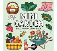 Mini Garden Bold and easy Coloring Book: Charming Small Garden Scenes with Flowers, Plants, and Nature Designs for Relaxation and Creative Fun (BOLD & EASY Coloring Book Series)