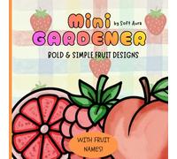 Mini Gardener #2: A Coloring Book for Sweet & Healthy Snack Lovers