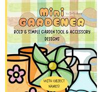 Mini Gardener #5: Garden Tools, Decorations & Nature Fun for Kids Ages 3-8