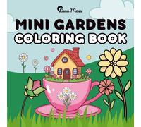 Mini Gardens: Coloring Book for Adults and Kids, Bold and Easy, Simple and Big Designs Featuring Mini Houses, Teapots, Teacups, Garden Scenes, Cozy ... Fantasy Homes and More (Bold & Easy Coloring)