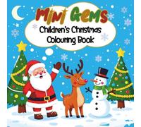 Mini Gems Christmas Colouring Book: 30 Pages of Festive Fun for Young Artists (Ages 7-12). Great for any child who needs a calm, engaging activity while waiting for Christmas morning.