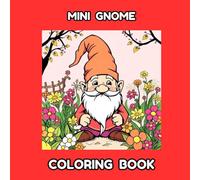 Mini Gnome Coloring Book - Cute Garden Gnomes to Color and Enjoy