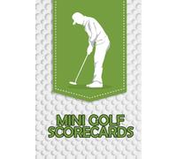 Mini Golf Scorecards: Mini Golf Score Keeper & Record Book - 120 Score Sheets in a Handy 6" x 9" Format to Track Game Progress and Improve Your Skills.