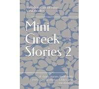 Mini Greek Stories 2: A short stories book with exercises, grammar tables and vocabulary