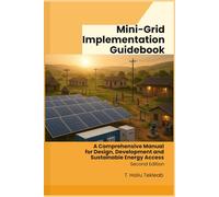 Mini-Grid Implementation Guidebook: A Comprehensive Manual for Design, Development and Sustainable Energy Access