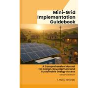 Mini-Grid Implementation Guidebook: A Comprehensive Manual for Design, Development and Sustainable Energy Access