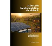 Mini-Grid Implementation Guidebook: Design, Deployment and Management for Rural Electrification (Renewable Energy, Energy Efficiency, and Emission Reduction)