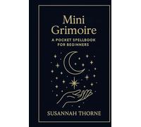 Mini Grimoire: A Pocket Spell book for Beginners