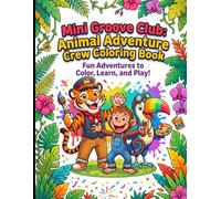 Mini Groove Club: Animal Adventure Crew Coloring Book: Fun Adventures to Color, Learn, and Play! 42 Big, Bold Coloring Pages for Toddlers and Preschoolers