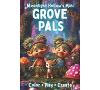 Mini Grove Pals: A Cute Fantasy Travel Coloring Book for Kids - Mini Forest Friends, Easy Fun Pages, On-the-Go Creativity (Moonlight Hollow Minis)