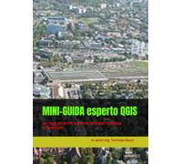 MINI-GUIDA esperto QGIS: per ingg. ed archh. aspiranti urbanisti resilienza re/evolution (TEKNO-RA-ENGINEERING)