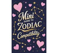 Mini Guide to Zodiac Compatibility: Understand Every Match, From Aries to Pisces