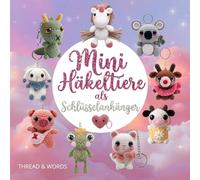 Mini-Häkeltiere als Schlüsselanhänger: Amigurumi für Anfänger, niedliche Tier-Schlüsselanhänger häkeln, Häkelanleitungen für Tiere, kleine Häkelprojekte und süße Mini-Amigurumis