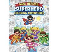 Mini Heroes: Superhero Coloring Adventures: Fun & Original Superhero Scenes for Kids to Color, Create, and Play