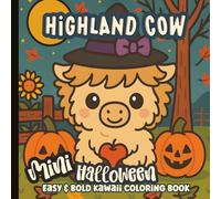 Mini Highland Cow Halloween: A Cozy Kawaii Coloring Adventure for All Ages | Adorable Farm Scenes, Pumpkins, and Autumn Magic: Whimsical Fall Art with Cute Animals, Harvest Fields, and Seasonal Fun | Bold Large-Print Designs for Relaxation