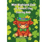 Mini Highland Cow St. Patrick’s Day Coloring Book: Cute Baby Highland Cows Coloring Book for Kids and Adults | Adorable Irish Highland Cow Coloring ... | Bold and Easy Stress Relief Coloring
