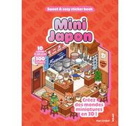 Mini Japon: 10 scènes à décorer, 300 stickers. Créez des mondes miniatures en 3D !