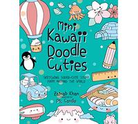 Mini Kawaii Doodle Cuties: Sketching Super-Cute Stuff from around the World [Idioma Inglés]