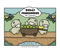 Mini Kawaii Series Coloring Book: Dolly Minihouse Vol. 1 Teamwork | Illustrated by Michi