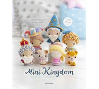 Mini Kingdom: Crochet 25 tiny amigurumi royals!