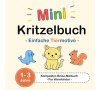 Mini Kritzelbuch - Einfache Tiermotive - Kompaktes Reise-Malbuch - Für Kleinkinder - Alter 1-3 Jahre (Mini Kritzelbücher | Reise-Malbücher)