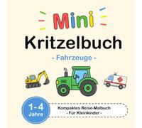 Mini Kritzelbuch - Fahrzeuge - Kompaktes Reise-Malbuch - Für Kleinkinder - 1-4 Jahre: 52 Einfache Fahrzeugmotive (Mini Kritzelbücher | Reise-Malbücher)